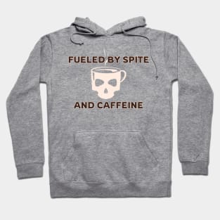 Fueled by Spite and Caffeine Hoodie